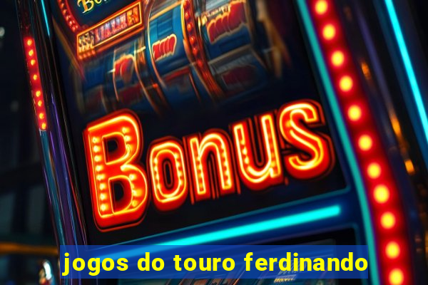 jogos do touro ferdinando